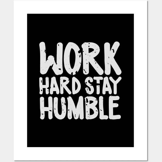 Work hard stay humble Wall Art by Ben Foumen